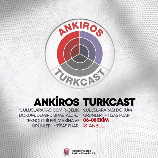 Ankiros 15. Uluslararası Demir-Çelik, Döküm, Demirdışı Metalürji Teknolojileri, Makine ve Ürünleri İhtisas Fuarı