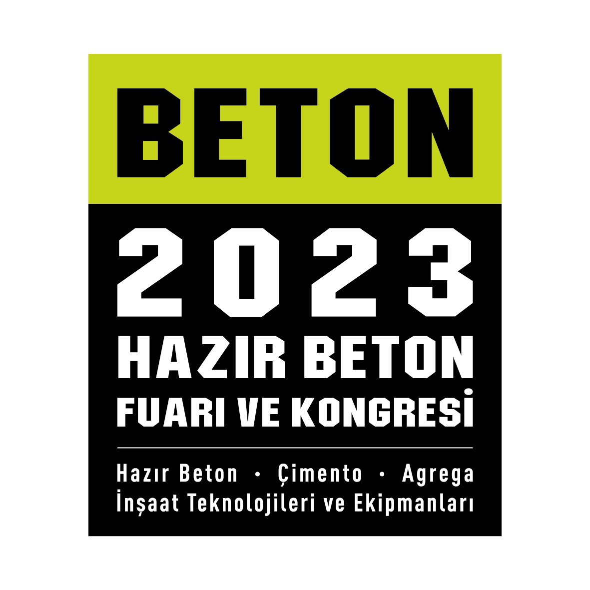 Beton 2023 - Hazır Beton, Çimento, Agrega, İnşaat Teknolojileri ve Ekipmanları Fuarı