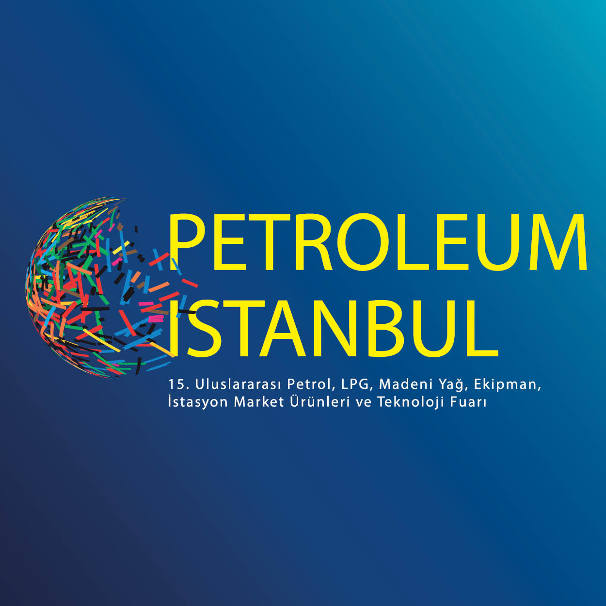 Petroleum İstanbul 15.Uluslararası Petrol, LPG, Madeni Yağ, Ekipman ve Teknoloji Fuarı