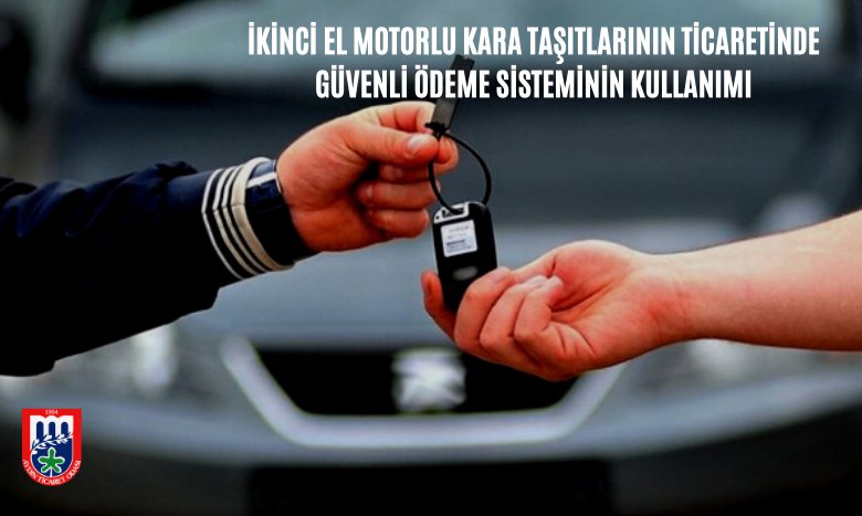 İKİNCİ EL MOTORLU KARA TAŞITLARININ TİCARETİNDE GÜVENLİ ÖDEME SİSTEMİNİN KULLANIMI