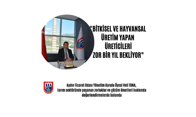 BİTKİSEL VE HAYVANSAL ÜRETİM YAPAN ÜRETİCİLERİ ZOR BİR YIL BEKLİYOR