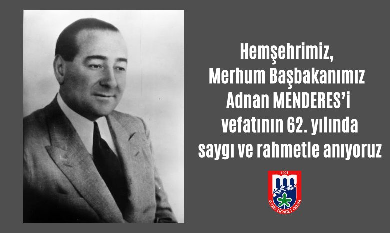 Hemşehrimiz, Merhum Başbakanımız Adnan MENDERES’i vefatının 62. yılında saygı ve rahmetle anıyoruz.