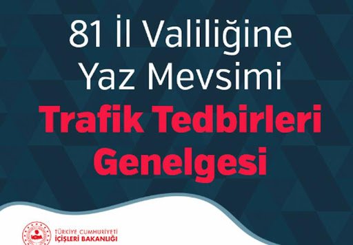 81 İl Valiliğine Yaz Mevsimi Trafik Tedbirleri Genelgesi