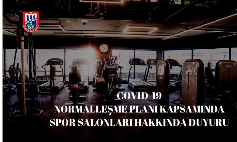 COVID-19 NORMALLEŞME PLANI KAPSAMINDA SPOR SALONLARI HAKKINDA DUYURU