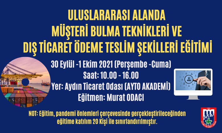 ULUSLARARASI ALANDA MÜŞTERİ BULMA TEKNİKLERİ VE DIŞ TİCARET ÖDEME TESLİM ŞEKİLLERİ EĞİTİMİ