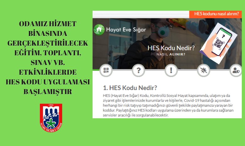 ODAMIZ HİZMET BİNASINDA GERÇEKLEŞTİRİLECEK EĞİTİM, TOPLANTI, SINAV VB.  ETKİNLİKLERDE HES KODU UYGULAMASI BAŞLAMIŞTIR