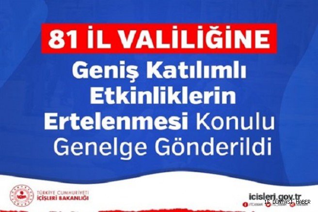 81 İl Valiliğine Geniş Katılımlı Etkinliklerin Ertelenmesi Konulu Genelge Gönderildi