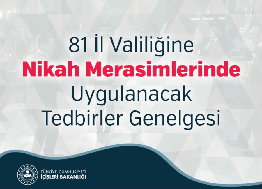 81 İl Valiliğine Nikah Merasimlerinde Uygulanacak Tedbirler Genelgesi