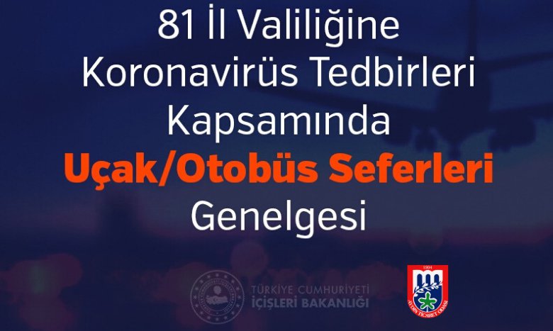 81 İL VALİLİĞİNE KORONAVİRÜS TEDBİRLERİ KAPSAMINDA UÇAK/OTOBÜS SEFERLERİ GENELGESİ