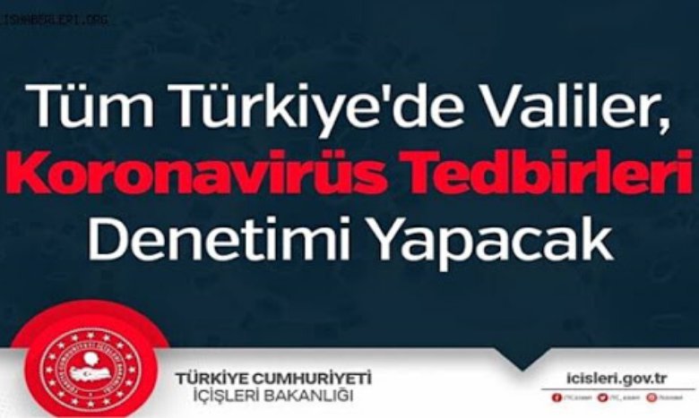 TÜM TÜRKİYE'DE VALİLER, KORONAVİRÜS TEDBİRLERİ DENETİMİ YAPACAK