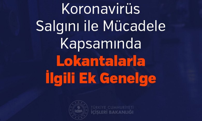 KORONAVİRÜS SALGINI İLE MÜCADELE KAPSAMINDA LOKANTALAR İLE İLGİLİ EK GENELGE