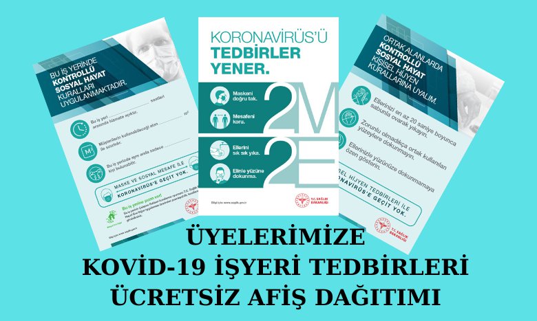 ÜYELERİMİZE KOVİD-19 İŞYERİ TEDBİRLERİ ÜCRETSİZ AFİŞ DAĞITIMI