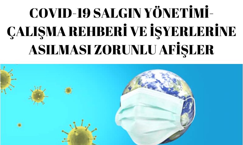 Covid-19 Salgın Yönetimi- Çalışma Rehberi ve İşyerlerine Asılması Zorunlu Afişler