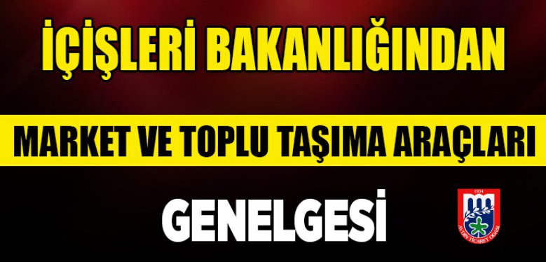 Koronavirüs Salgını ile Mücadele Kapsamında Marketler ve Toplu Taşıma Araçları İlgili Ek Genelge