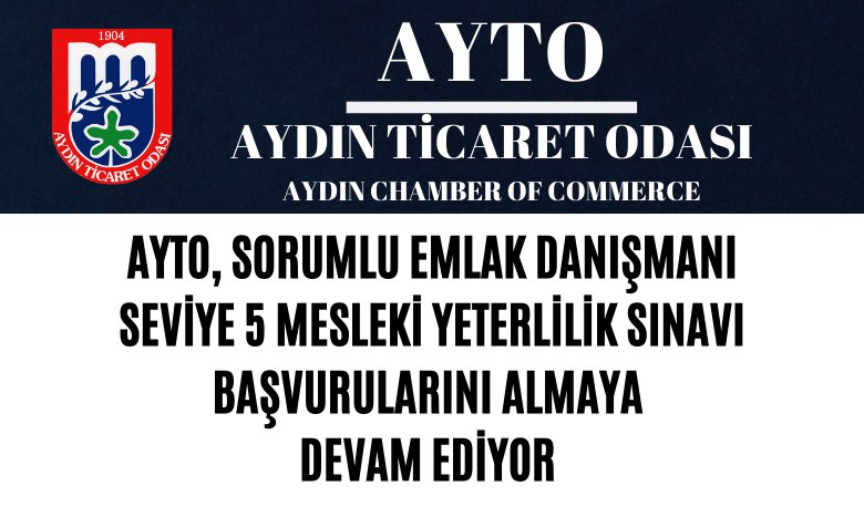 AYTO, SORUMLU EMLAK DANIŞMANI SEVİYE 5 MESLEKİ YETERLİLİK SINAVI BAŞVURULARINI ALMAYA DEVAM EDİYOR