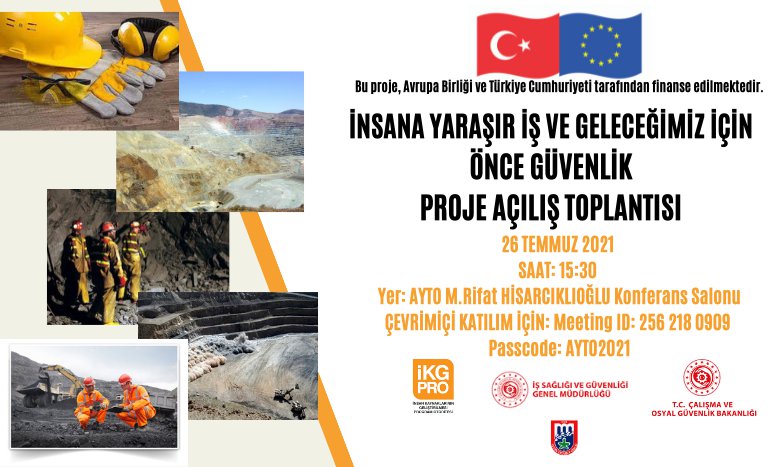 İNSANA YARAŞIR İŞ VE GELECEĞİMİZ İÇİN ÖNCE GÜVENLİK PROJESİ AÇILIŞ TOPLANTISI