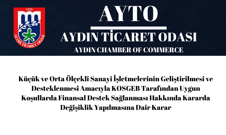 Küçük ve Orta Ölçekli Sanayi İşletmelerinin Geliştirilmesi ve Desteklenmesi Amacıyla KOSGEB Tarafından Uygun Koşullarda Finansal Destek Sağlanması Hakkında Kararda Değişiklik Yapılmasına Dair Karar