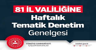 81 İL VALİLİĞİNE HAFTALIK TEMATİK DENETİM GENELGESİ