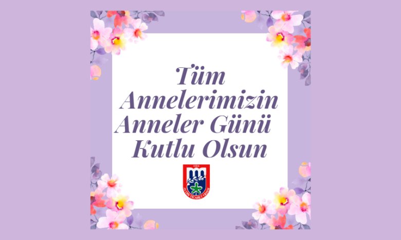 Tüm annelerimizin Anneler Günü Kutlu Olsun