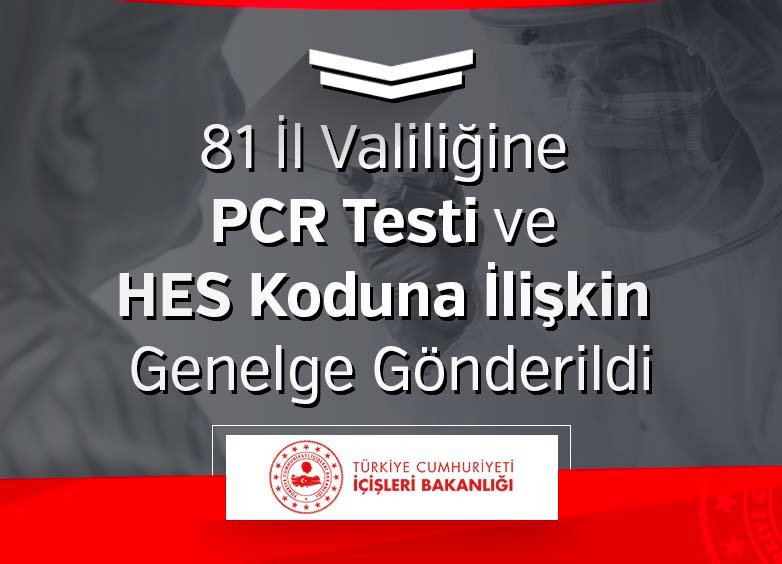 81 İL VALİLİĞİNE PCR TESTİ VE HES KODUNA İLİŞKİN GENELGE GÖNDERİLDİ