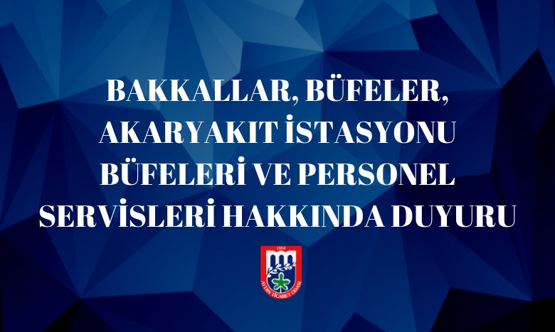 BAKKALLAR, BÜFELER, AKARYAKIT İSTASYONU BÜFELERİ VE PERSONEL SERVİSLERİ HAKKINDA DUYURU