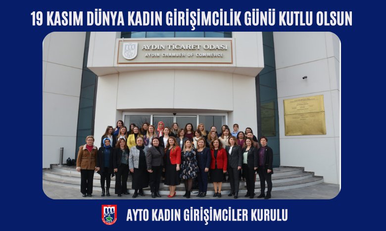 19 Kasım Dünya Kadın Girişimcilik Günü kutlu olsun