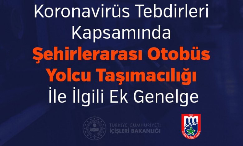 Koronavirüs Tebdirleri Kapsamında Şehirlerarası Otobüs Yolcu Taşımacılığı  İle İlgili Ek Genelge