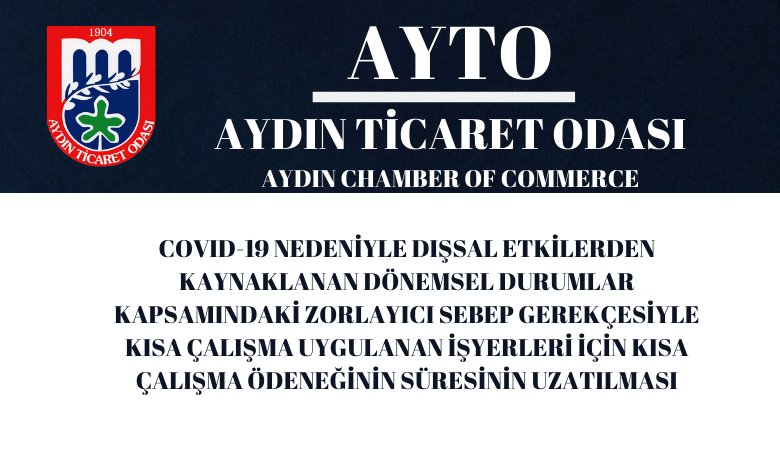 COVID-19 NEDENİYLE DIŞSAL ETKİLERDEN KAYNAKLANAN DÖNEMSEL DURUMLAR KAPSAMINDAKİ ZORLAYICI SEBEP GEREKÇESİYLE KISA ÇALIŞMA UYGULANAN İŞYERLERİ İÇİN KISA ÇALIŞMA ÖDENEĞİNİN SÜRESİNİN UZATILMASI