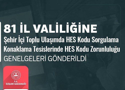 81 İL VALİLİĞİNE ŞEHİR İÇİ TOPLU ULAŞIMDA HES KODU SORGULAMA VE KONAKLAMA TESİSLERİNDE HES KODU ZORUNLULUĞU KONULU  2 GENELGE