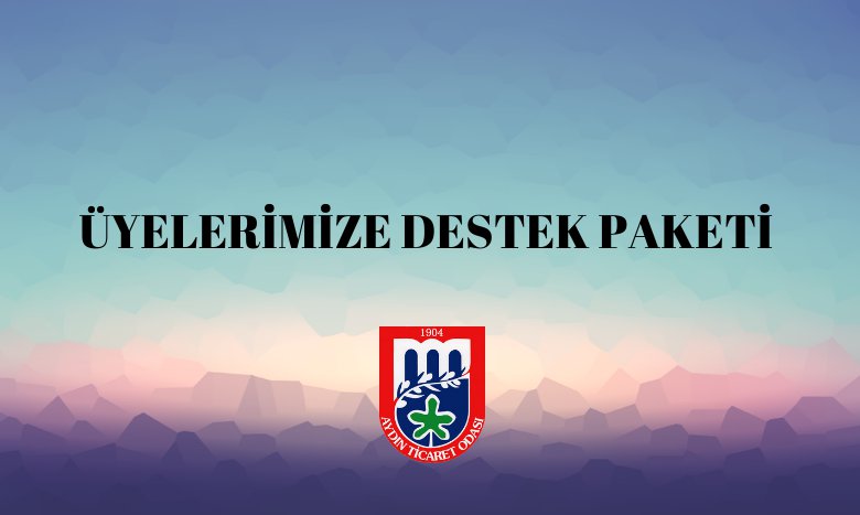 ÜYELERİMİZE DESTEK PAKETİ