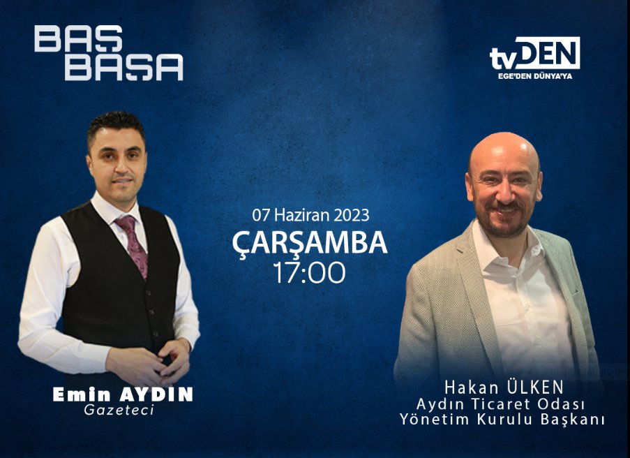 TOBB YÖNETİM KURULU ÜYESİ VE ODAMIZ BAŞKANI HAKAN ÜLKEN, 07 HAZIRAN ÇARŞAMBA GÜNÜ (YARIN) SAAT 17:00’TE TVDEN’ DE YAYINLANACAK OLAN EMİN AYDIN’ LA “BAŞ BAŞA” PROGRAMINA KONUK OLUYOR